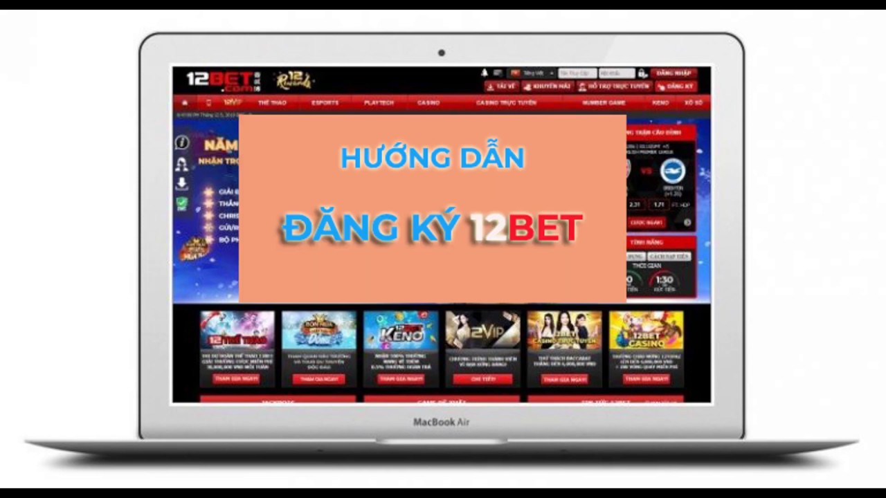 Hướng Dẫn Đăng Ký 12Bet - Trải Nghiệm Cược Thể Thao Đỉnh Cao