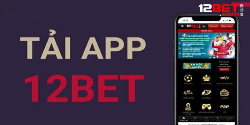 Tải app 12Bet - Khám Phá Thế Giới Game Đỉnh Cao Với Sunwin